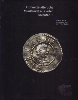 Frühmittelalterliche münzfunde aus Polen Inventar III Masovien, Podlachien Mittelpolen